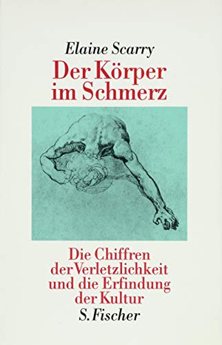 Beispielbild fr Der Krper im Schmerz. Die Chiffren der Verletzlichkeit und die Erfindung der Kultur. Aus dem Amerikanischen von Michael Bischoff. zum Verkauf von Antiquariat Christoph Wilde