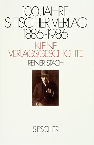 S. Fischer Verlag: 100 Jahre S.-Fischer-Verlag. Kleine Verlagsgeschichte. - Stach, Reiner
