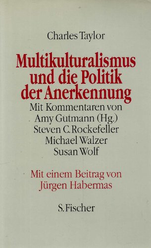 Multikulturalismus und die Politik der Anerkennung. - Taylor, Charles, Amy Gutmann Susan Wolf u. a.