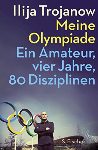 9783100800077: Meine Olympiade: Ein Amateur, vier Jahre, 80 Disziplinen