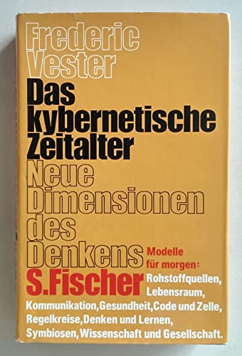 Das kybernetische Zeitalter : neue Dimensionen d. Denkens. - Vester, Frederic