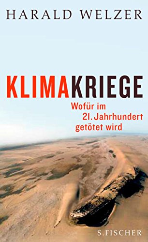 Klimakriege : wofür im 21. Jahrhundert getötet wird. - Welzer, Harald