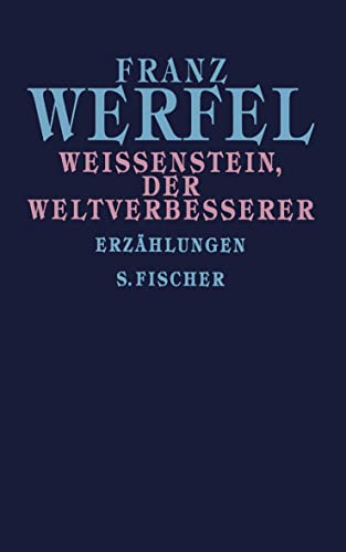 Weissenstein der Weltverbesserer : Erzählungen (Gesammelte Werke in Einzelbänden) - Werfel, Franz