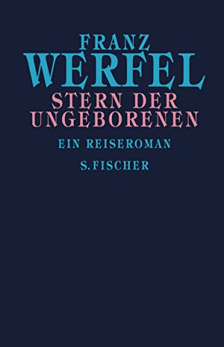 Beispielbild fr Franz Werfel. Gesammelte Werke in Einzelbnden - Gebundene Ausgabe: Stern der Ungeborenen: Ein Reiseroman. Gesammelte Werke in Einzelbnden zum Verkauf von medimops