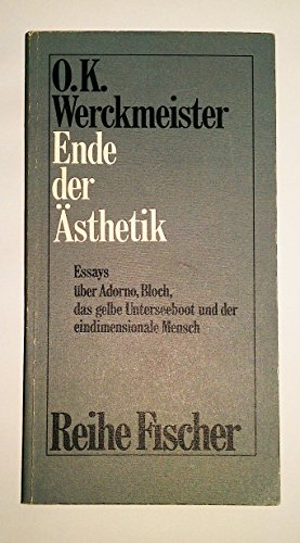 Beispielbild fr Ende der sthetik. Essays ber Adorno, Bloch; Das gelbe Unterseeboot und der eindimensionale Mensch zum Verkauf von medimops