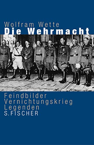 Imagen de archivo de Die Wehrmacht : Feindbilder, Vernichtungskrieg, Legenden. Wofram Wette / Teil von: Anne-Frank-Shoah-Bibliothek a la venta por Versandantiquariat Schfer