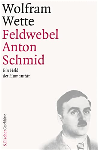 Beispielbild fr Feldwebel Anton Schmid: Ein Held der Humanitt zum Verkauf von medimops