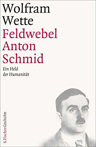 9783100912091: Feldwebel Anton Schmid: Ein Held der Humanitt