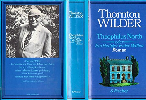 Theophilus North oder ein Heiliger wider Willen : Roman. [Aus d. Amerikan. übers. von Hans Sahl] ...