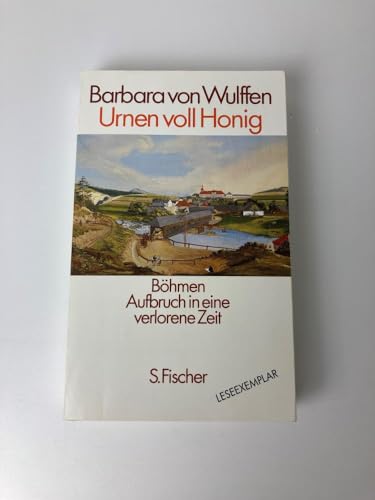 Urnen voll Honig. Böhmen - Aufbruch in eine verlorene Zeit