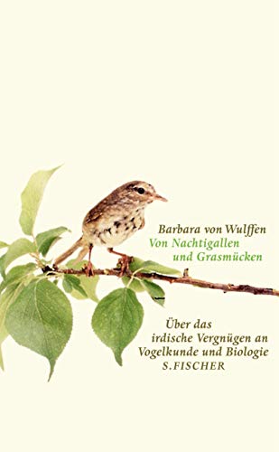 Stock image for Von Nachtigallen und Grasmücken. "ber das irdische Vergnügen an Vogelkunde und Biologie. for sale by WorldofBooks