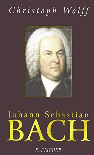 Johann Sebastian Bach. - Bach, Joh. Seb.- Wolff, Christoph.