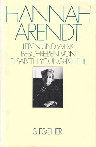 Hannah Arendt : Leben, Werk u. Zeit. Elisabeth Young-Bruehl. Aus d. Amerikan. von Hans Günther Holl - Young-Bruehl, Elisabeth