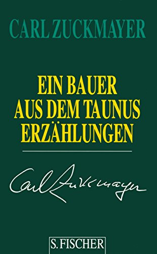 Ein Bauer aus dem Taunus. ErzÃ¤hlungen 1914 - 1930. (9783100965370) by Zuckmayer, Carl