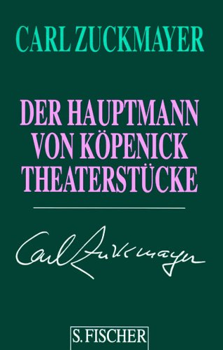 Der Hauptmann von KÃ¶penick: TheaterstÃ¼cke 1929 - 1937 (9783100965394) by Zuckmayer, Carl