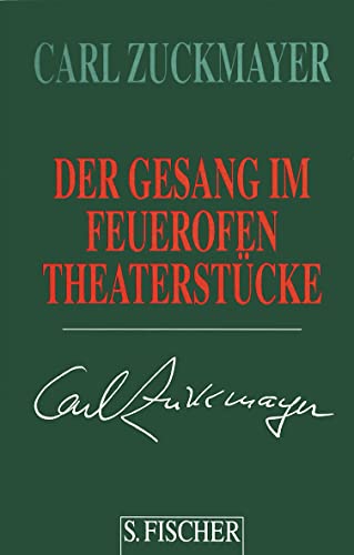 9783100965455: Der Gesang im Feuerofen: Theaterstcke 1950-1953 (Carl Zuckmayer, Gesammelte Werke in Einzelbnden)