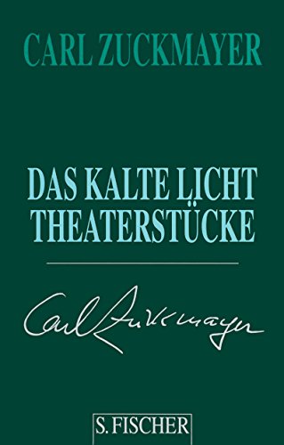 Das kalte Licht. TheaterstÃ¼cke 1955 - 1961. (9783100965462) by Zuckmayer, Carl