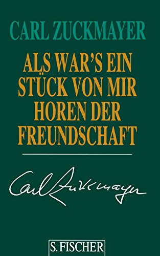 Als wÃ¤r's ein StÃ¼ck von mir. Horen der Freundschaft. (9783100965486) by Zuckmayer, Carl; Beck, Knut; Guttenbrunner-Zuckmayer, Maria