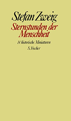 Sternstunden der Menschheit. Vierzehn historische Miniaturen. (9783100970510) by Zweig, Stefan