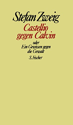 Castellio gegen Calvin oder Ein Gewissen gegen die Gewalt. (9783100970718) by Zweig, Stefan; Beck, Knut