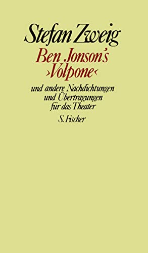 Ben Jonson's Â»VolponeÂ« und andere Nachdichtungen und Ãœbertragungen fÃ¼r das Theater: (Gesammelte Werke in EinzelbÃ¤nden) (Stefan Zweig: Gesammelte Werke in EinzelbÃ¤nden) (9783100970749) by Zweig, Stefan