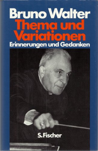 Thema und Variationen: Erinnerungen und Gedanken - Bruno Walter