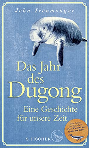 9783103971316: Das Jahr des Dugong - Eine Geschichte fr unsere Zeit: Die neue Erzhlung vom Autor von Der Wal und das Ende der Welt