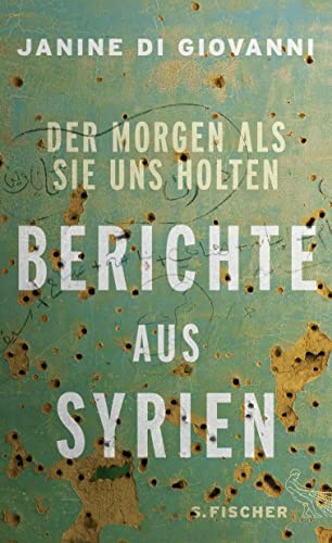 9783103972306: Der Morgen als sie uns holten: Berichte aus Syrien