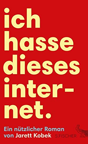 Imagen de archivo de Ich hasse dieses Internet. Ein ntzlicher Roman a la venta por Ostmark-Antiquariat Franz Maier