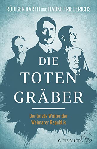 9783103973259: Die Totengrber: Der letzte Winter der Weimarer Republik