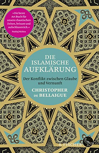 Die islamische Aufklärung: Der Konflikt zwischen Glaube und Vernunft - de Bellaigue, Christopher und Michael Bischoff