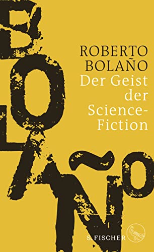 Der Geist der Science-Fiction : Roman. Roberto Bolano ; aus dem Spanischen von Christian Hansen - Bolano, Roberto und Christian Hansen