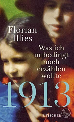 9783103973600: 1913 - Was ich unbedingt noch erzahlen wollte: Die Fortsetzung des Bestsellers 1913