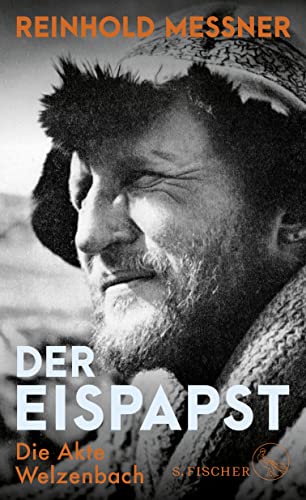 Der Eispapst: Die Akte Welzenbach - Messner, Reinhold