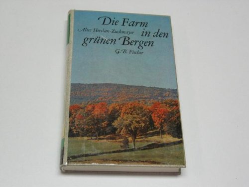 Die Farm in den grünen Bergen Alice Herdan-Zuckmayer