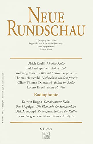 Neue Rundschau 112. Jahrgang 2001 , Heft 4 : Radiophonie .