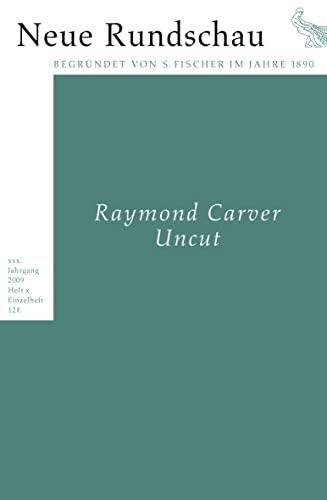 Raymond Carver: Uncut Neue Rundschau 3/2009