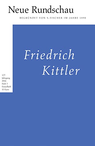 Beispielbild fr Neue Rundschau 2016/3: Dunkle Physis, lichter Kosmos Friedrich Kittler zum 5. Todestag. zum Verkauf von INGARDIO