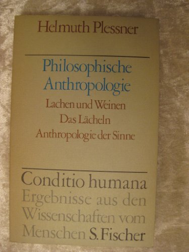 Beispielbild fr Philosophische Anthropologie. Lachen Und Weinen. Das Lcheln. Anthropologie Der Sinne. Hrsg. U. Mit E. Nachw. Von Gnter Dux zum Verkauf von Anybook.com