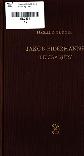 Jakob Bidermanns Belisarius: Edition und Versuch Einer Deutung - Burger H