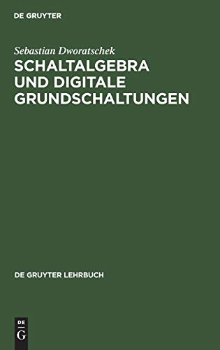 Stock image for Schaltalgebra und digitale Grundschaltungen: Teilprogrammierter Text (De Gruyter Lehrbuch) (German Edition) for sale by California Books