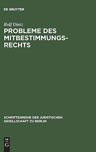 Stock image for Probleme des Mitbestimmungsrechts: Vortrag gehalten vor der Berliner Juristischen Gesellschaft am 11. Dezember 1964 (Schriftenreihe der Juristischen Gesellschaft zu Berlin, 25) (German Edition) for sale by California Books