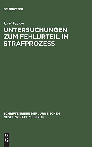 Stock image for Untersuchungen zum Fehlurteil im Strafproze Vortrag Gehalten VOR Der Berliner Juristischen Gesellschaft Am 2 Dezember 1966 Schriftenreihe der Juristischen Gesellschaft Zu Berlin, 29 for sale by PBShop.store US