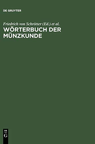Wörterbuch der Münzkunde - Schrötter, Friedrich von, N. Bauer und K. Regling
