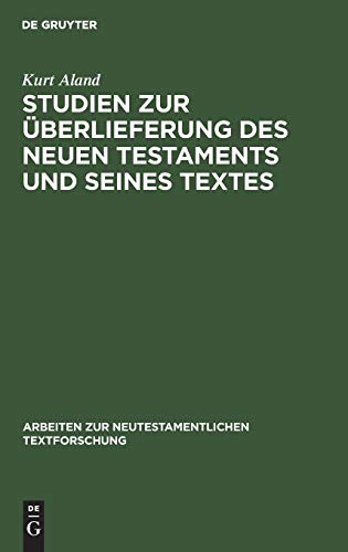 Studien zur Ãœberlieferung des Neuen Testaments und seines Textes (Arbeiten zur neutestamentlichen Textforschung, 2) (German Edition) (9783110012590) by Aland, Kurt