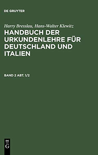 Harry Bresslau; Hans-Walter Klewitz: Handbuch der Urkundenlehre für Deutschland und Italien. Band 2, Abt. 1/2 (German Edition)