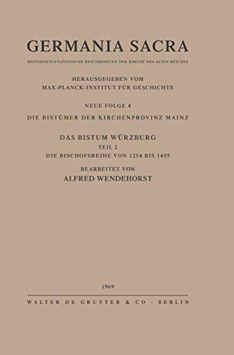 Germania Sacra; Bd 4; Die BistÃ¼mer der Kirchenprovinz Mainz. Das Bistum WÃ¼rzburg II. Die Bischofsreihe von 1254 bis 1455 - Hedwig RÃ ckelein