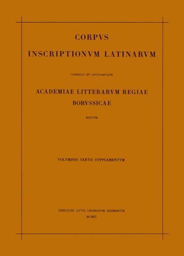 9783110013863: Corpus Inscriptionum Latinarum: Inscriptiones Asiae, Provinciarum Europae Graecarum, Illyrici Latinae. Suppl: Inscriptionum Orientis Et Illyrici Latinarum Supplementum (3)