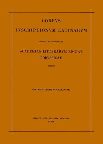 9783110013924: Corpus Inscriptionum Latinarum: Inscriptiones Asiae, Provinciarum Europae Graecarum, Illyrici Latinae. Suppl: Inscriptionum Orientis Et Illyrici Latinarum Supplementum (3)