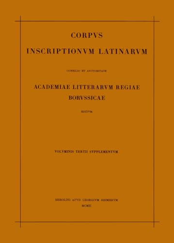 9783110013931: Corpus Inscriptionum Latinarum: Inscriptiones Asiae, Provinciarum Europae Graecarum, Illyrici Latinae. Suppl: Inscriptionum Orientis Et Illyrici Latinarum Supplementum (3)